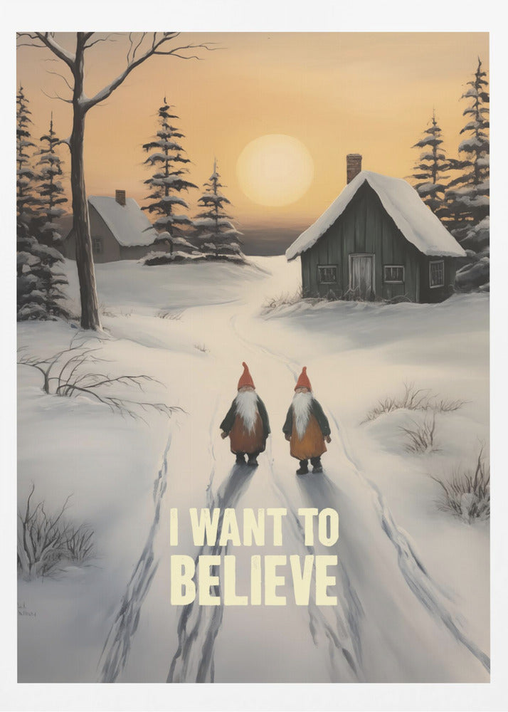 I Want To Believe - Gnomes - Poster / Art Print