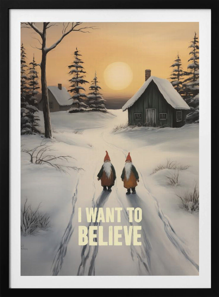 I Want To Believe - Gnomes - Poster / Art Print