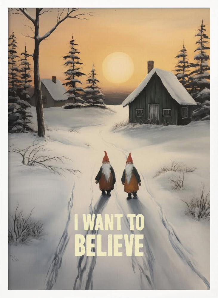 I Want To Believe - Gnomes - Poster / Art Print