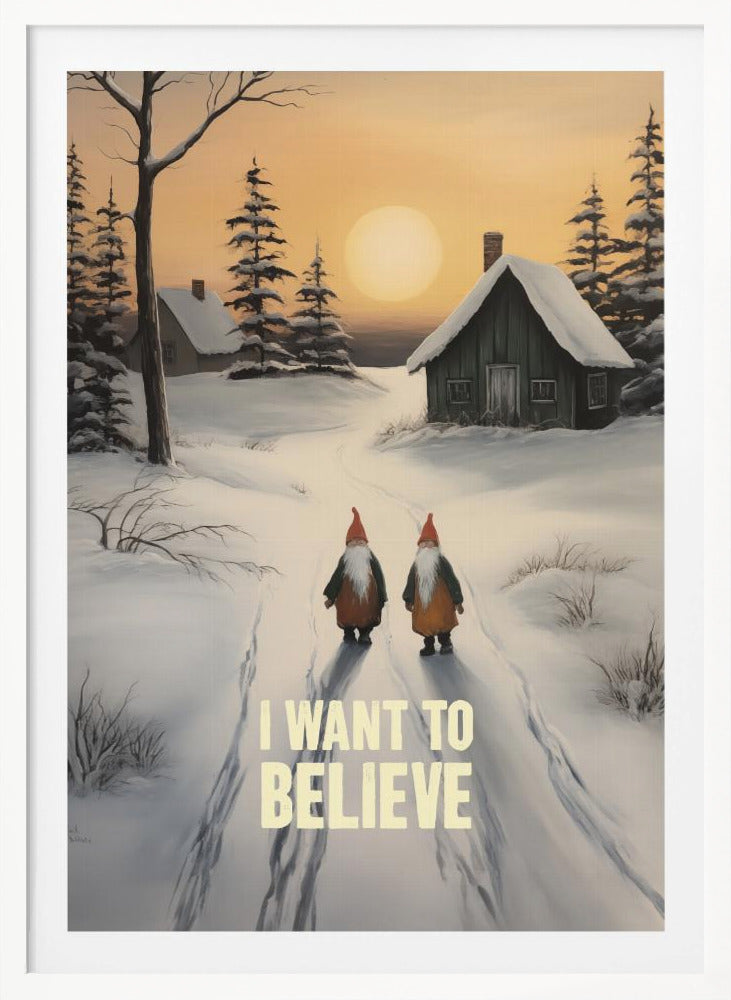 I Want To Believe - Gnomes - Poster / Art Print