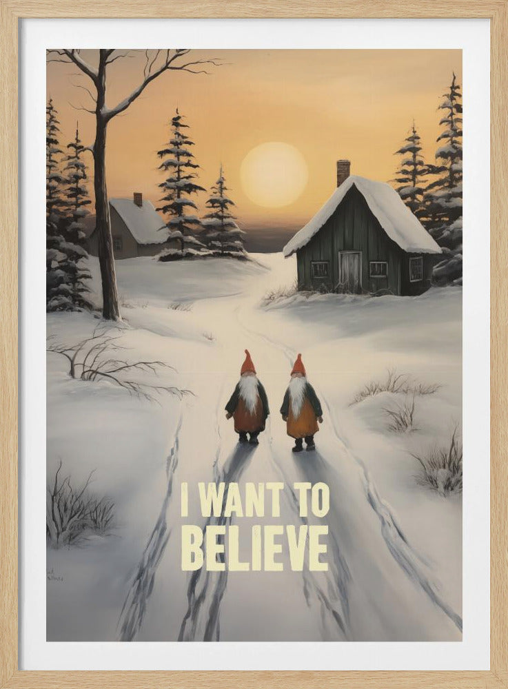 I Want To Believe - Gnomes - Poster / Art Print