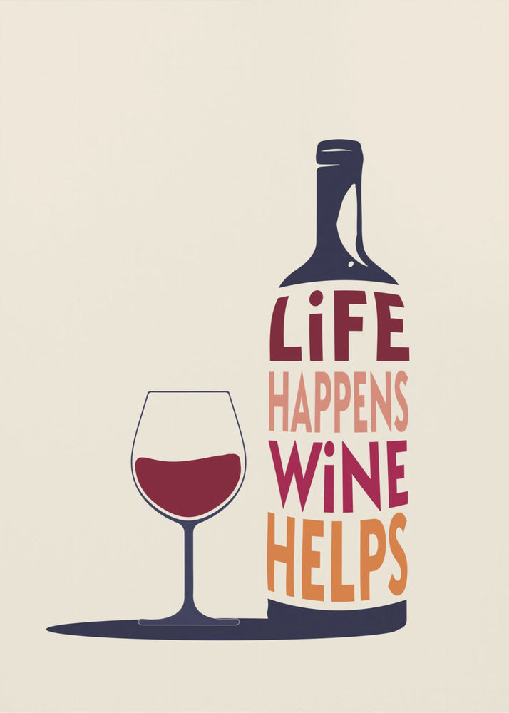 Life Happens, Wine Helps - Wine Quote - Poster / Art Print