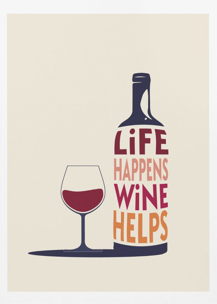 Life Happens, Wine Helps - Wine Quote - Poster / Art Print