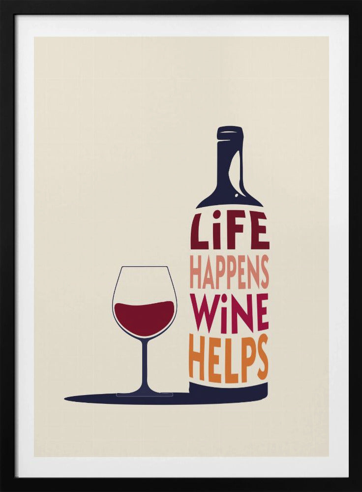 Life Happens, Wine Helps - Wine Quote - Poster / Art Print