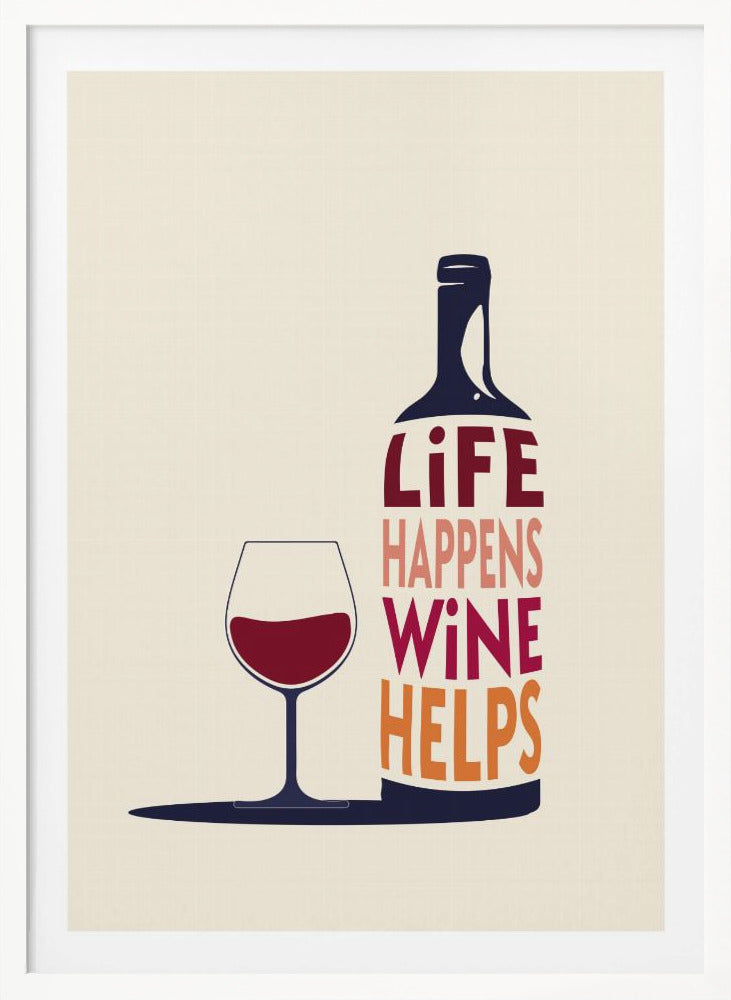 Life Happens, Wine Helps - Wine Quote - Poster / Art Print