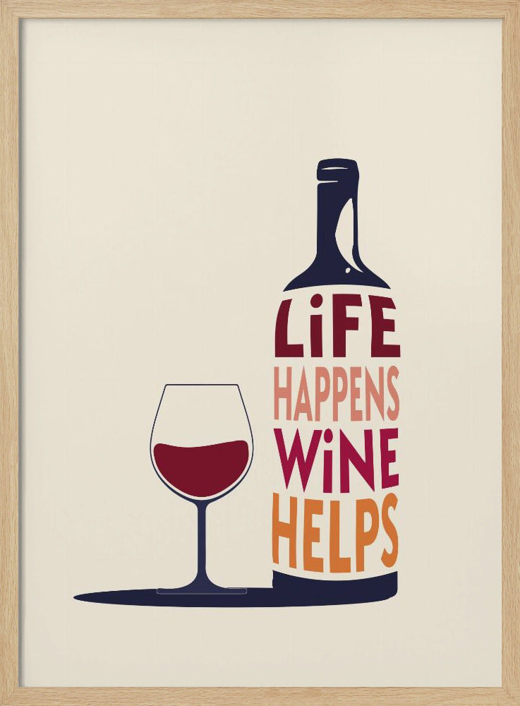 Life Happens, Wine Helps - Wine Quote - Poster / Art Print