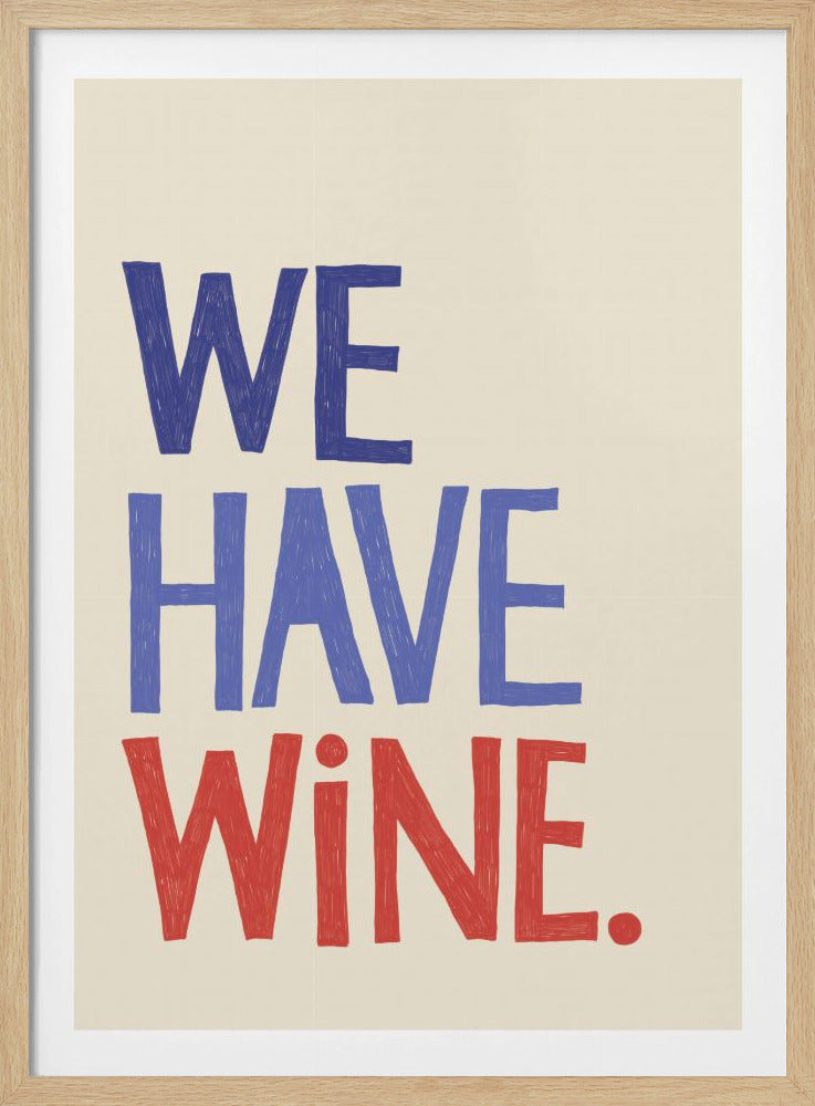 We Have Wine - Poster / Art Print