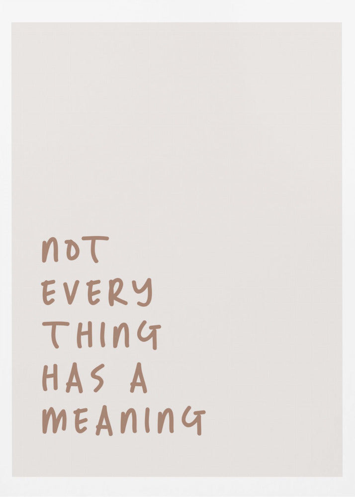 No Meaning - Poster / Art Print