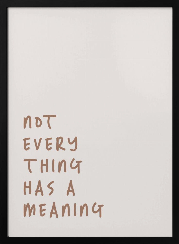 No Meaning - Poster / Art Print