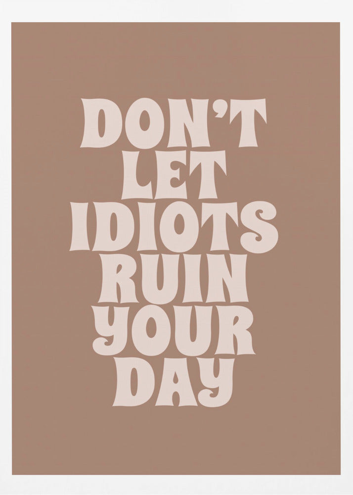 Ruin Your Day - Poster / Art Print
