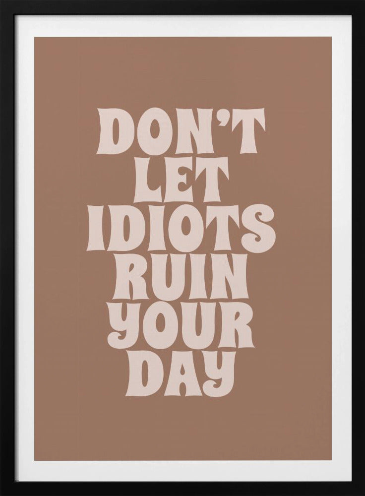 Ruin Your Day - Poster / Art Print