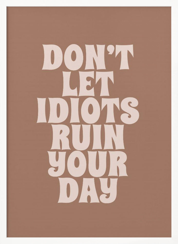 Ruin Your Day - Poster / Art Print