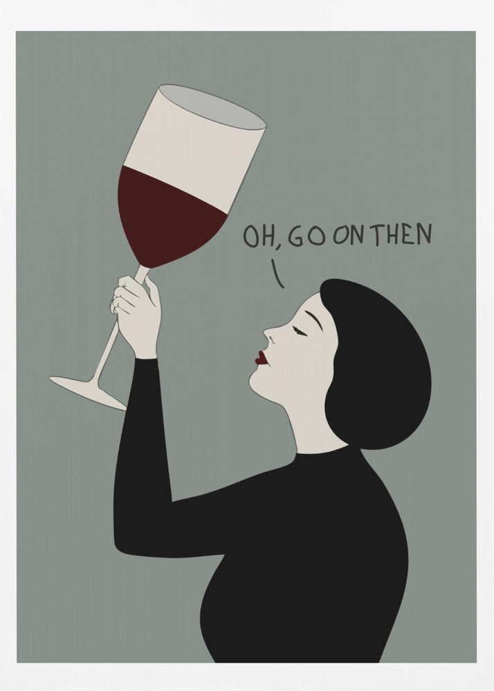 Oh, Go On Then - Poster / Art Print