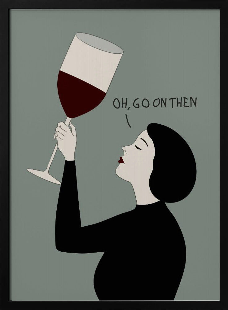 Oh, Go On Then - Poster / Art Print