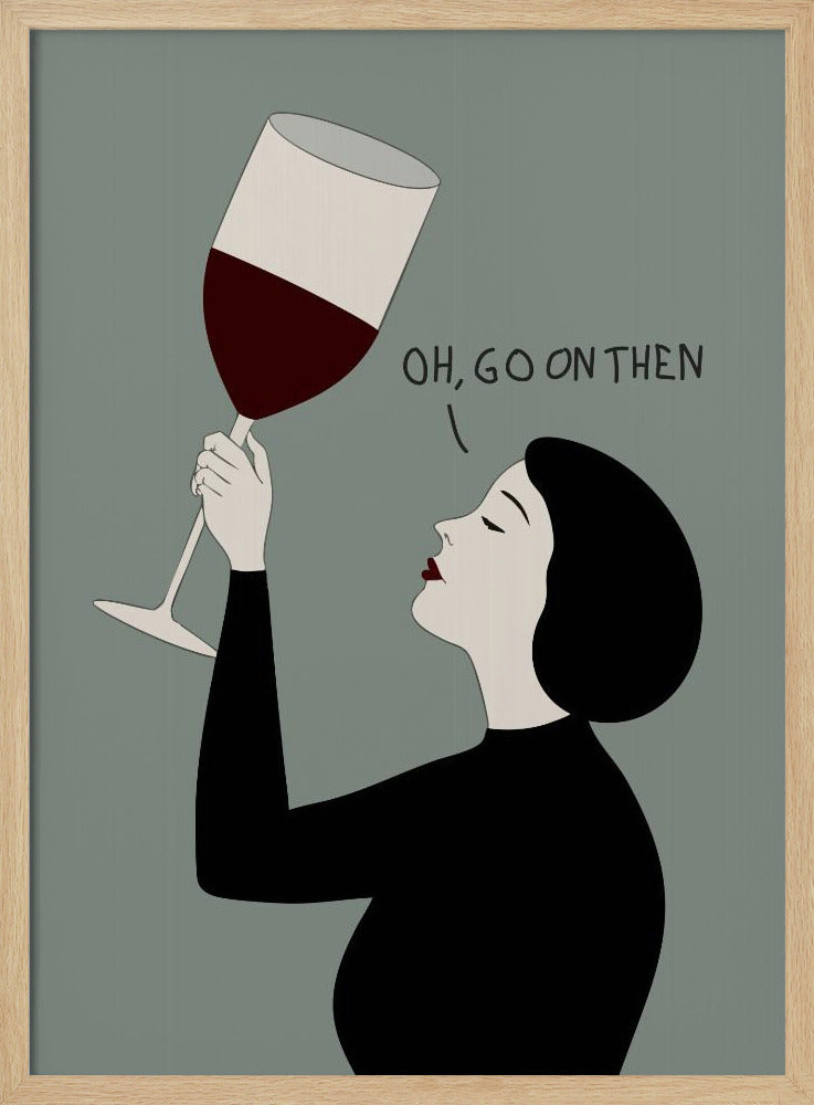 Oh, Go On Then - Poster / Art Print