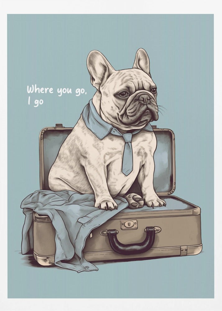 Frenchie Wants To Travel - Poster / Art Print