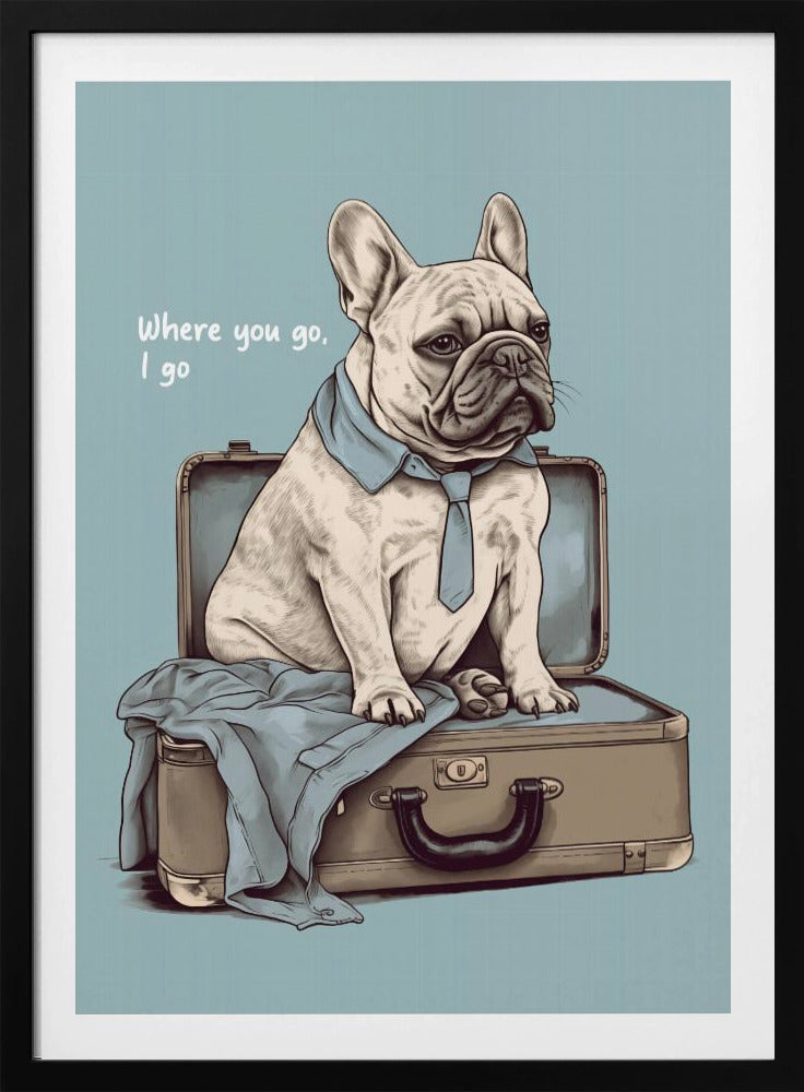 Frenchie Wants To Travel - Poster / Art Print