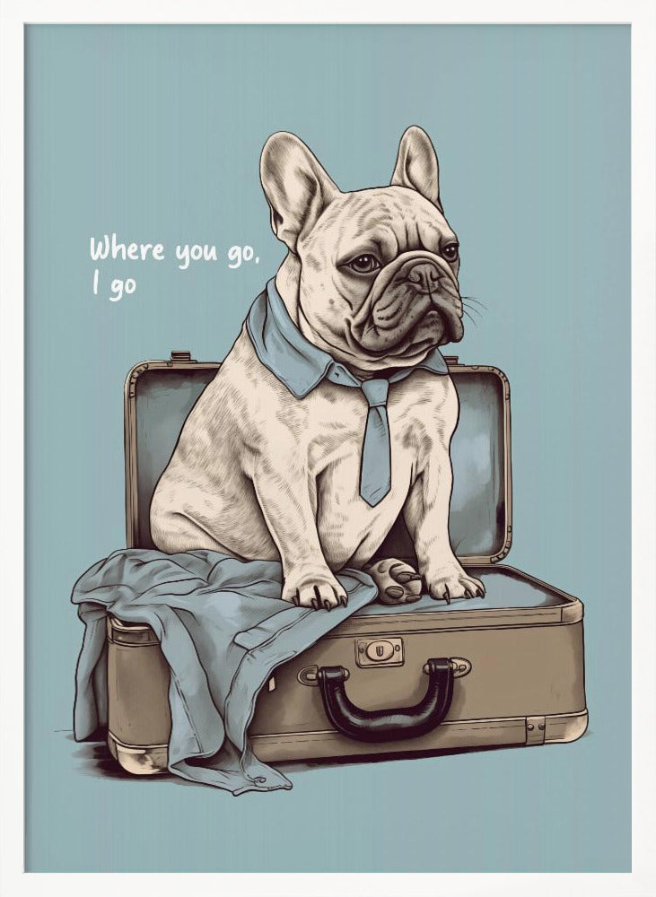 Frenchie Wants To Travel - Poster / Art Print