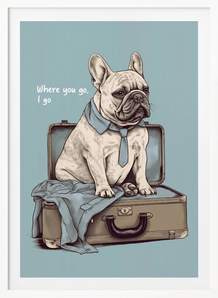 Frenchie Wants To Travel - Poster / Art Print