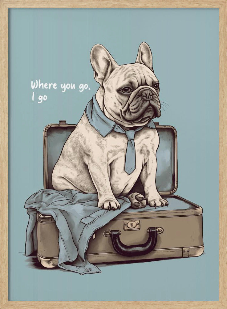 Frenchie Wants To Travel - Poster / Art Print