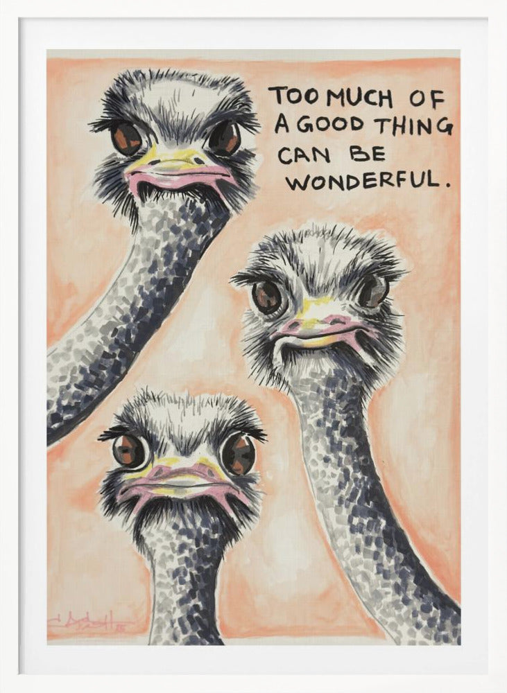 Too much of a good thing - Poster / Art Print