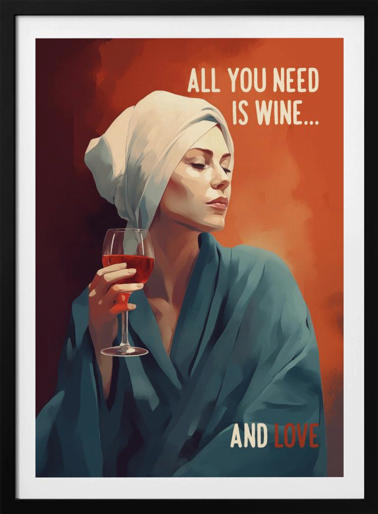 All You Need Is Wine - Poster / Art Print