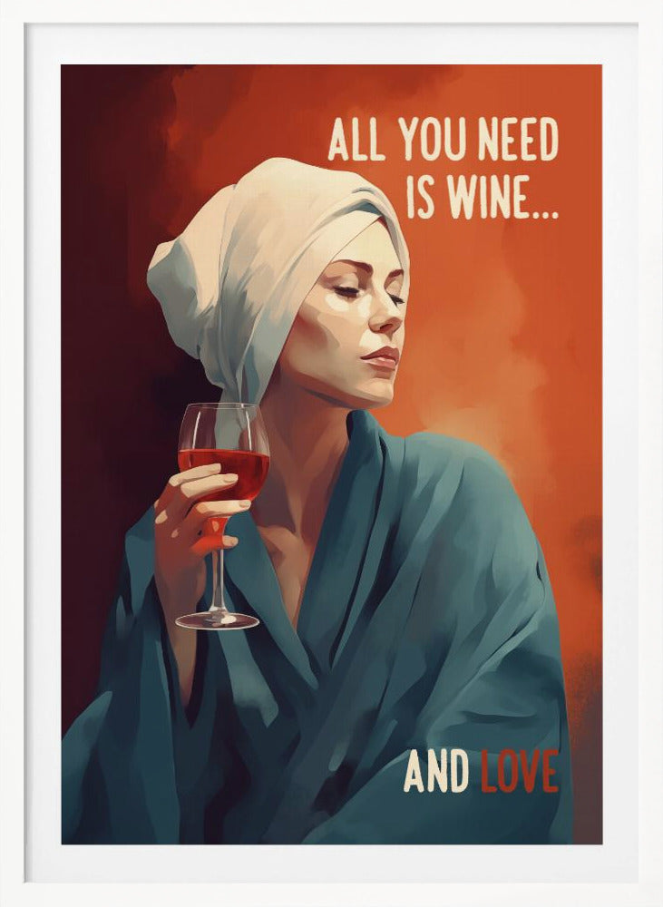 All You Need Is Wine - Poster / Art Print