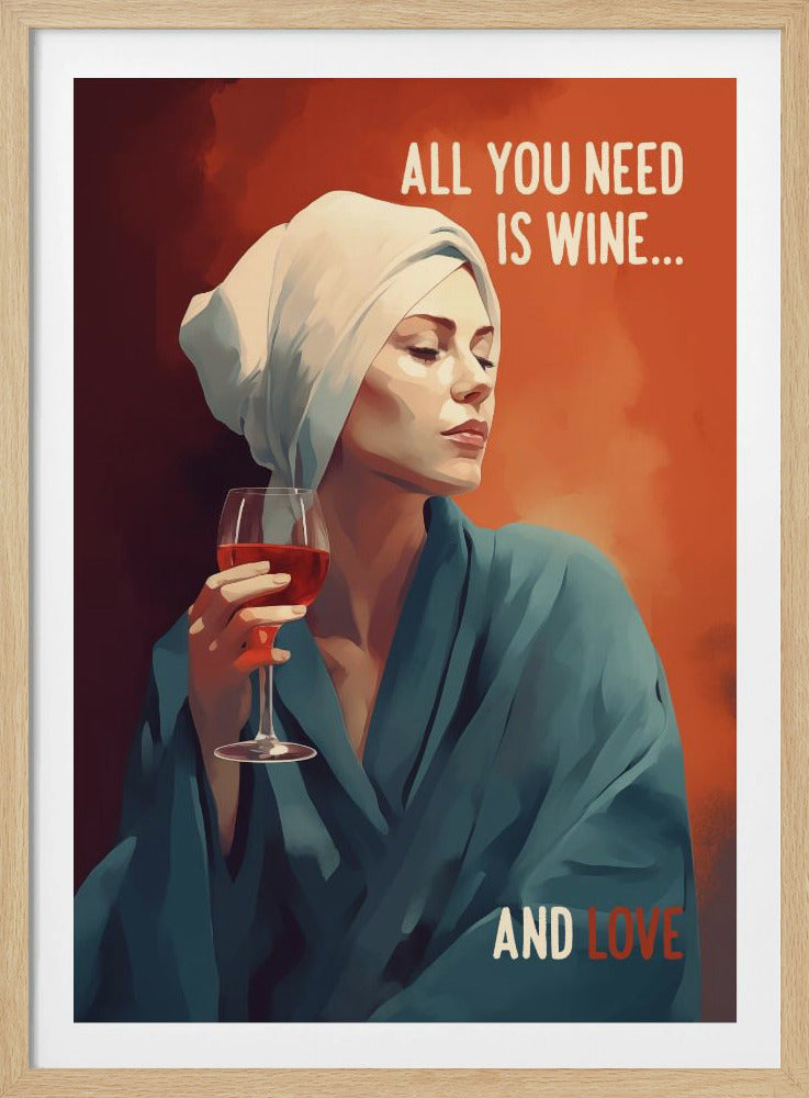 All You Need Is Wine - Poster / Art Print