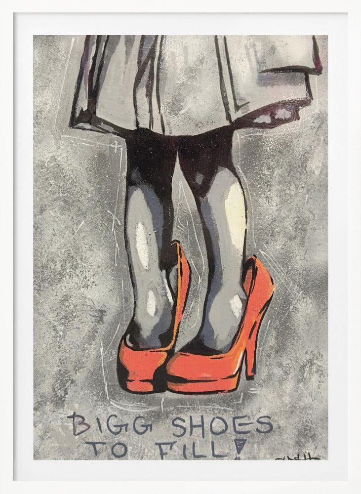 Bigg shoes to fill - Poster / Art Print