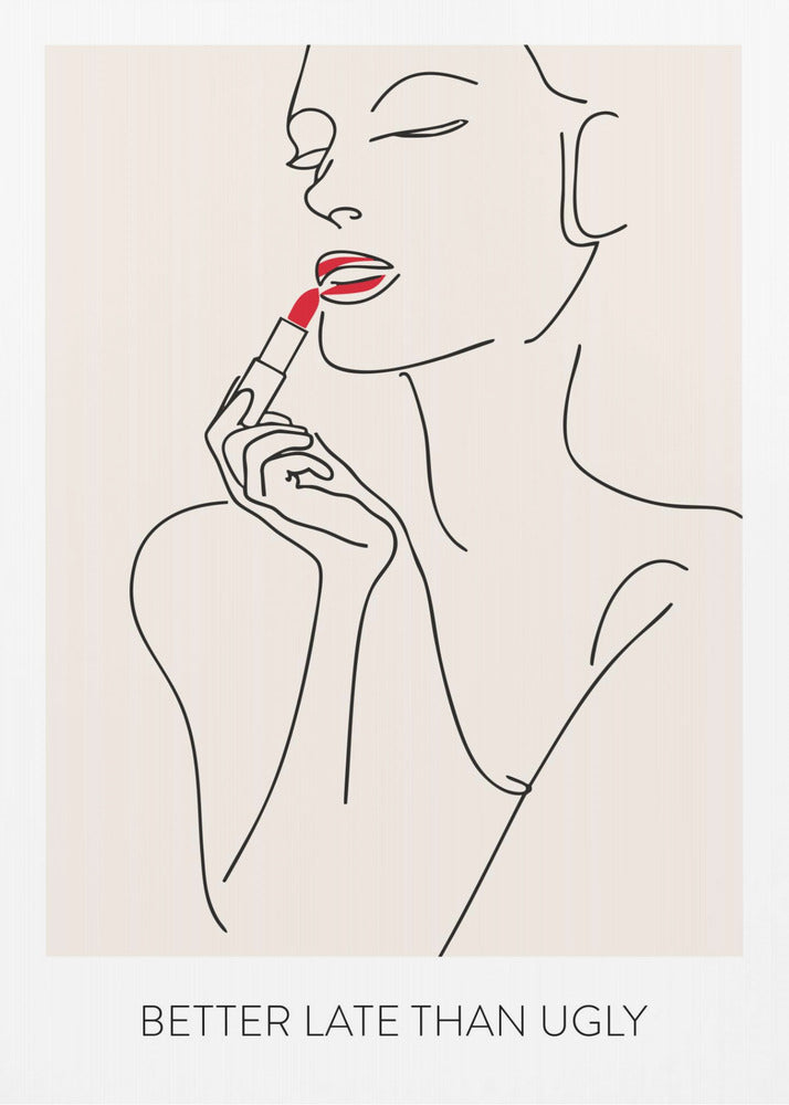 Better Late Than Ugly - Poster / Art Print