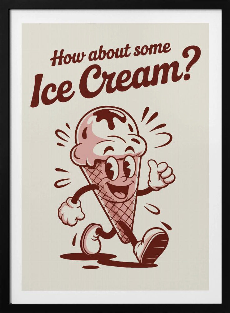 How About Some Ice Cream - Poster / Art Print