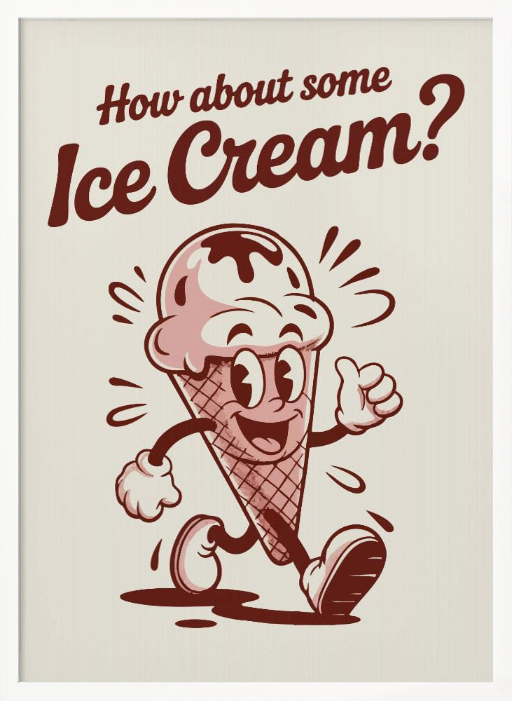 How About Some Ice Cream - Poster / Art Print