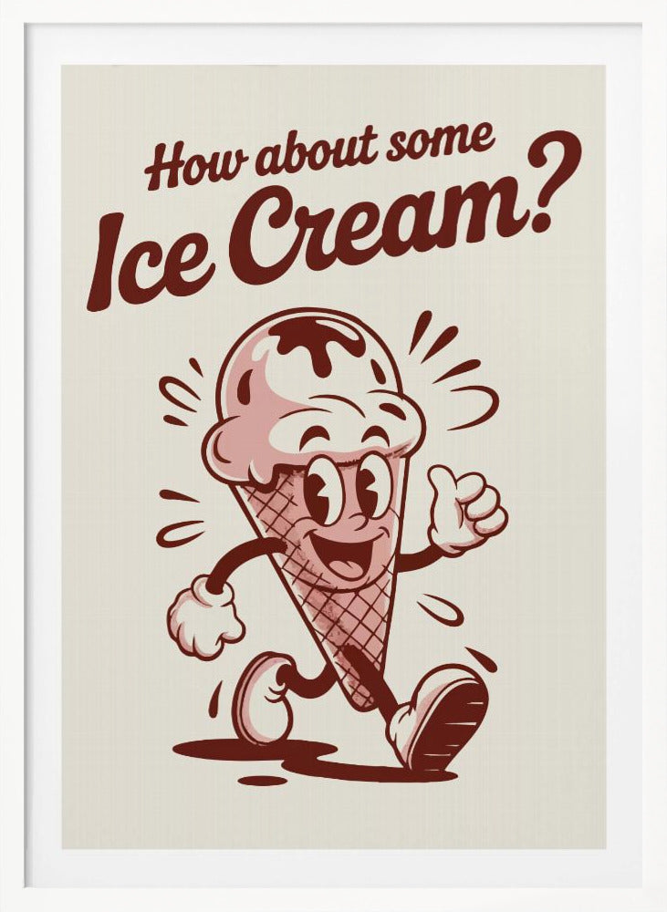 How About Some Ice Cream - Poster / Art Print