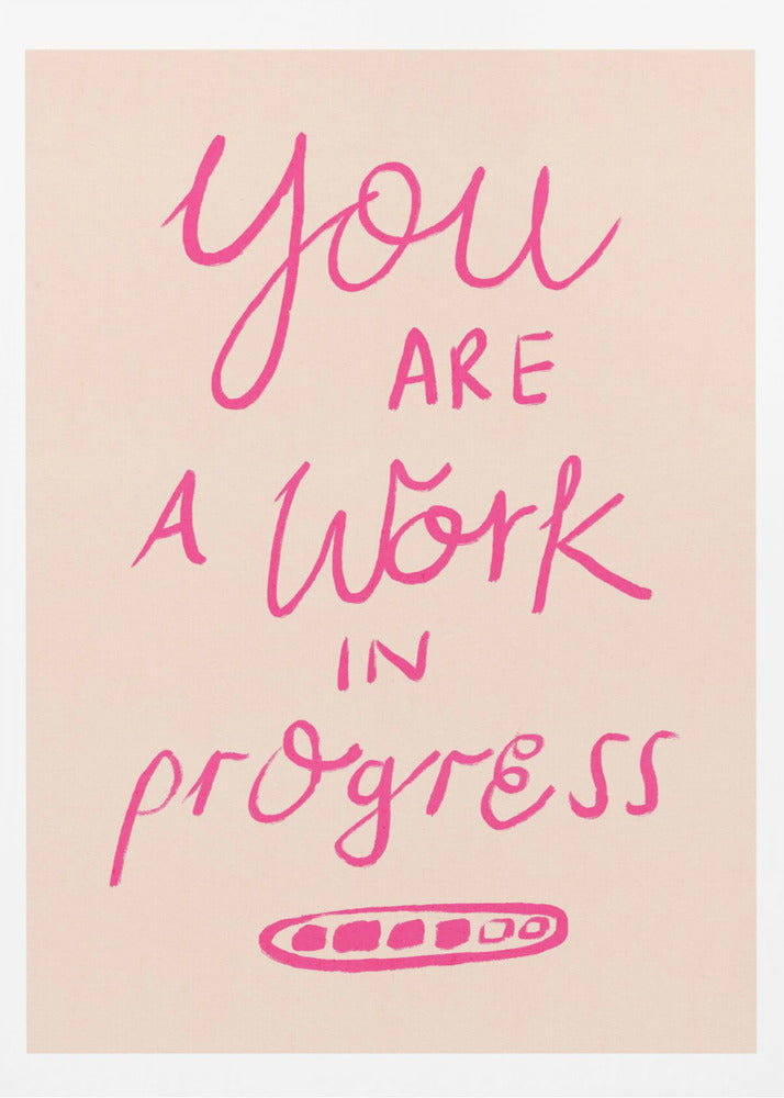 You are a Work in Progress Typography Poster Pink - Poster / Art Print