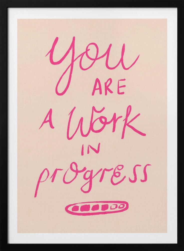 You are a Work in Progress Typography Poster Pink - Poster / Art Print