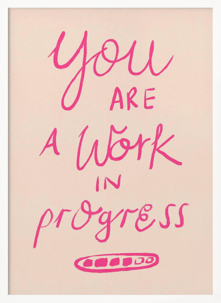 You are a Work in Progress Typography Poster Pink - Poster / Art Print