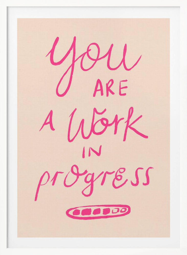 You are a Work in Progress Typography Poster Pink - Poster / Art Print