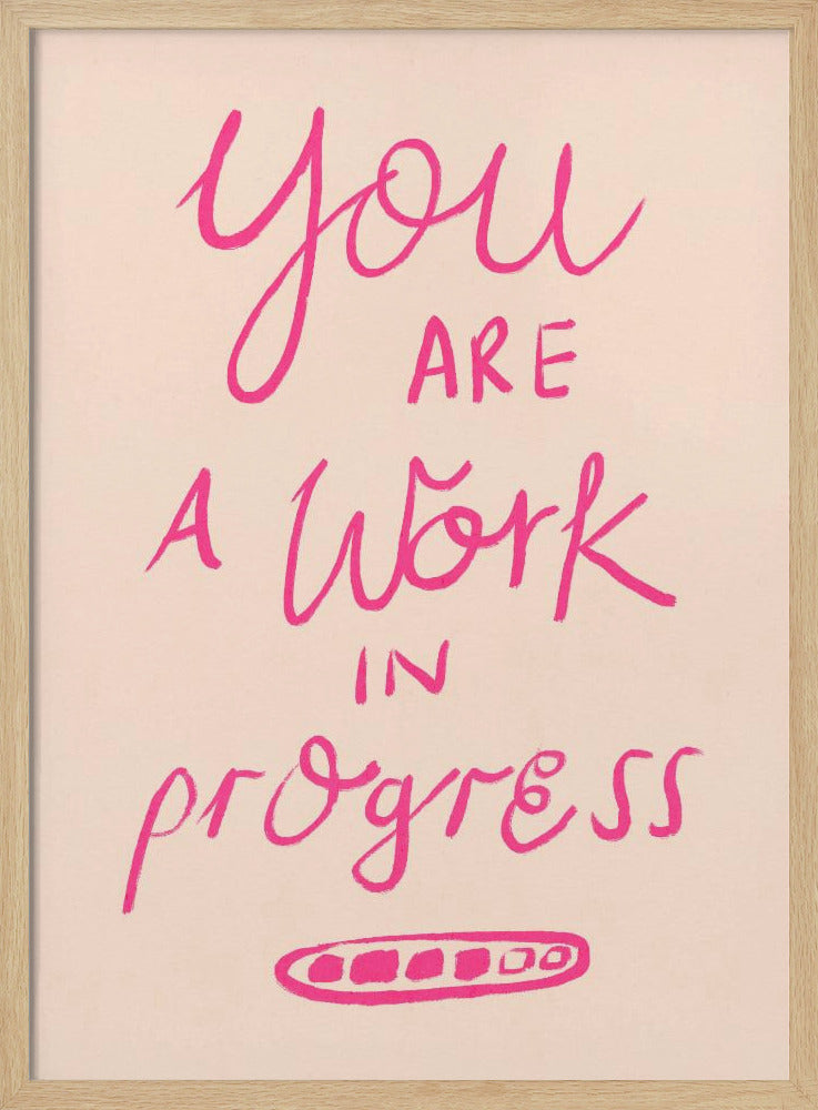 You are a Work in Progress Typography Poster Pink - Poster / Art Print