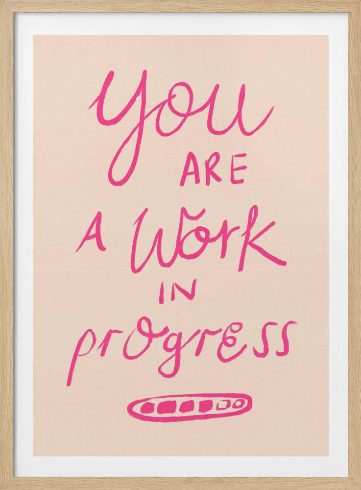 You are a Work in Progress Typography Poster Pink - Poster / Art Print