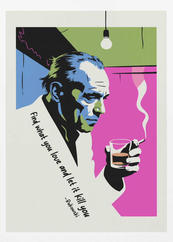 Find What You Love and Let It Kill You - Poster / Art Print