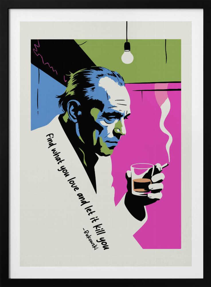 Find What You Love and Let It Kill You - Poster / Art Print
