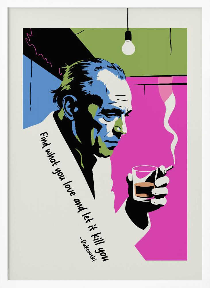 Find What You Love and Let It Kill You - Poster / Art Print