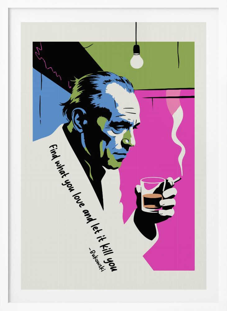 Find What You Love and Let It Kill You - Poster / Art Print