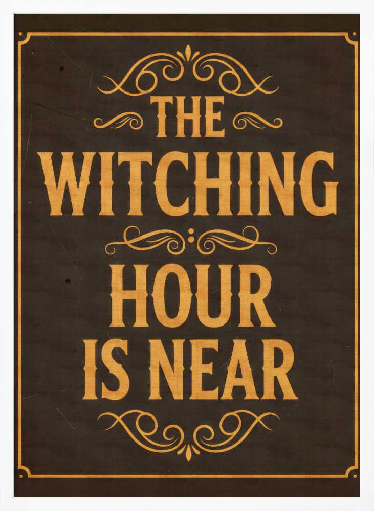 The Witching Hour Is Near - Poster / Art Print