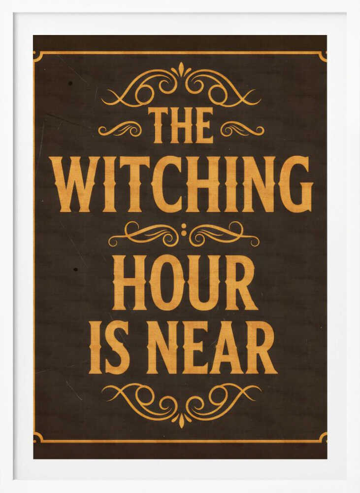 The Witching Hour Is Near - Poster / Art Print