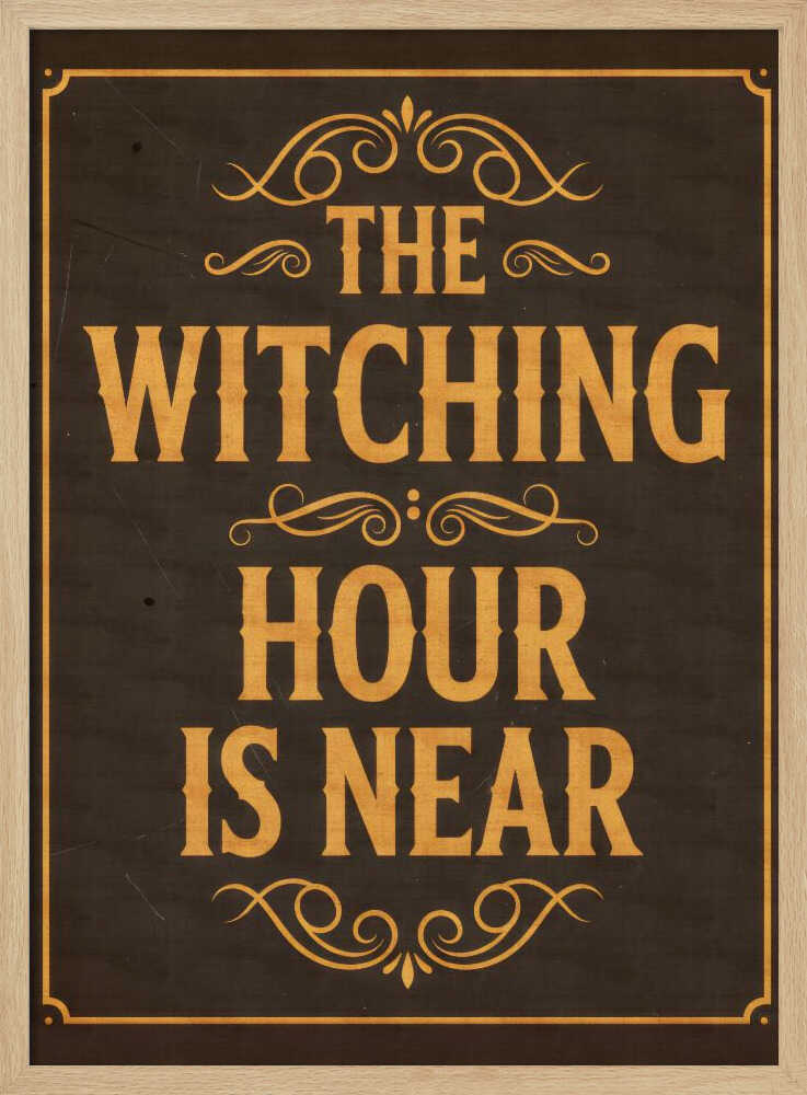 The Witching Hour Is Near - Poster / Art Print