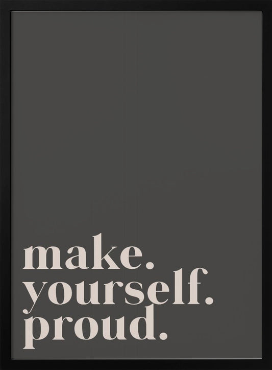 Make yourself proud - Poster / Art Print