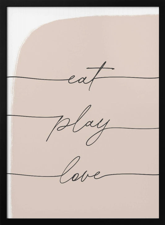 Eat Play Love - Poster / Art Print