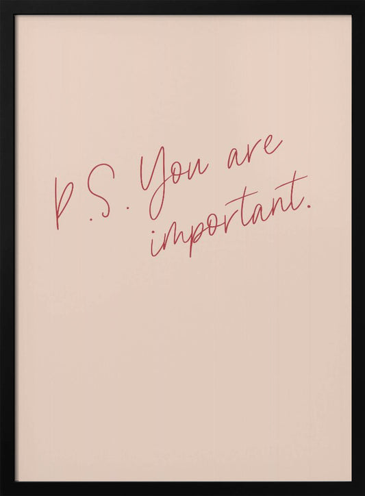 P.S. You are important - Poster / Art Print