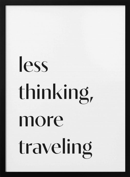 Less Thinking - Poster / Art Print